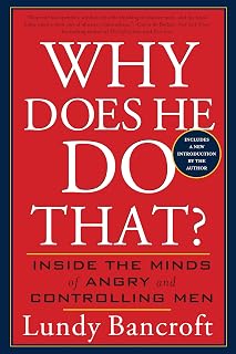 Why Does He Do That?: Inside the Minds of Angry and Controlling Men
