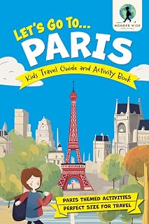 Let's Go To Paris: Kids Activity Book and Travel Guide — Feature Packed Paris Themed Activities and Fun Facts (Let's Go... Kids Travel Guides and Activity Books)