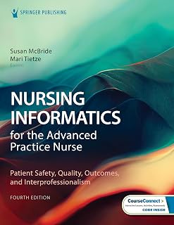 Nursing Informatics for the Advanced Practice Nurse: Patient Safety, Quality, Outcomes, and Interprofessionalism