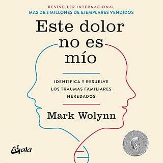 Este dolor no es mío: Identifica y resuelve los traumas familiares