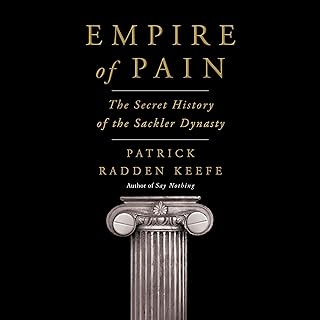 Empire of Pain: The Secret History of the Sackler Dynasty
