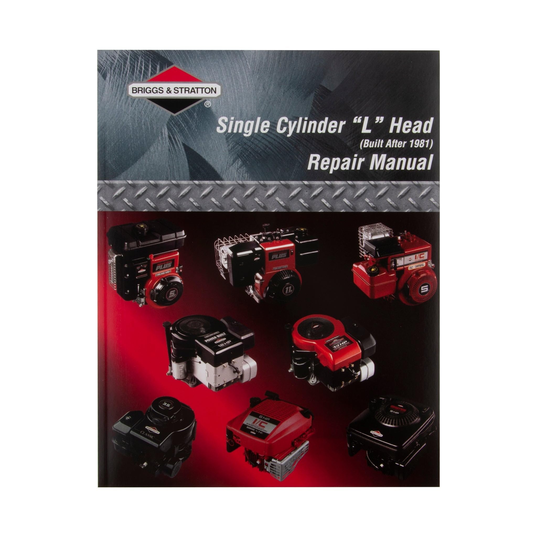 Briggs & Stratton Single Cylinder "L" Head (Built after 1981) Repair Manual