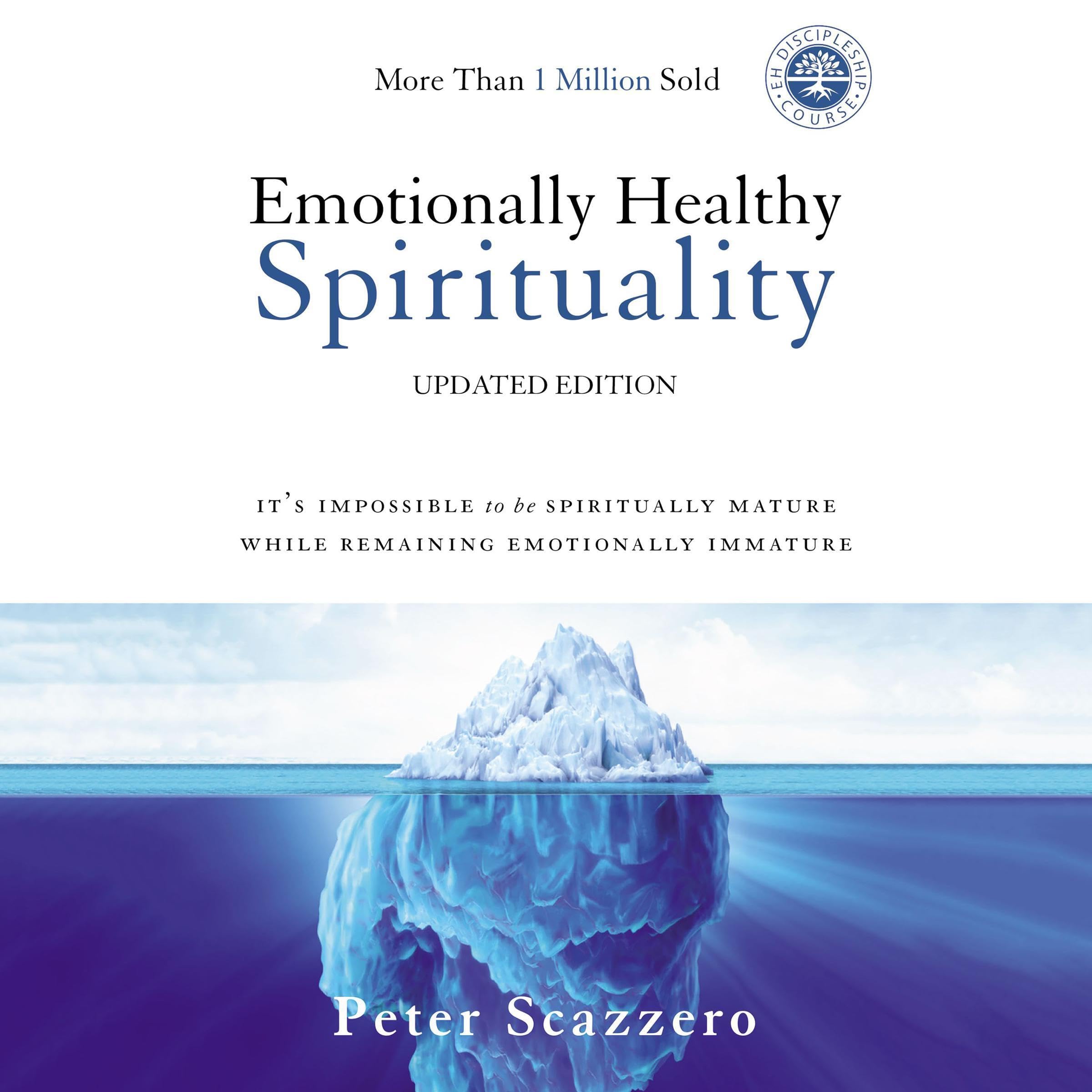 Emotionally Healthy Spirituality: It's Impossible to Be Spiritually Mature, Whil