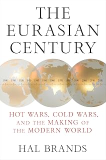 The Eurasian Century: Hot Wars, Cold Wars, and the Making of the Modern World