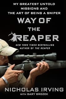 Way of the Reaper: My Greatest Untold Missions and the Art of Being a Sniper