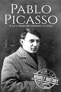Pablo Picasso: A Life from Beginning to End (Biographies of Painters)