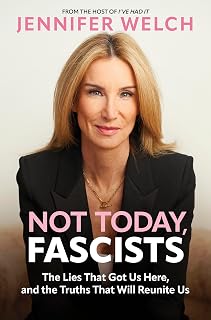 Not Today, Fascists: The Lies That Got Us Here, and the Truths That Will Reunite Us – An Incisive Political Science Analysis of American Democracy