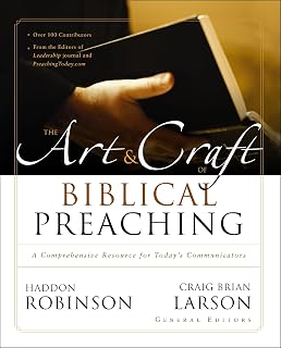 The Art and Craft of Biblical Preaching: A Comprehensive Resource for Today's Communicators