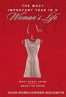 The Most Important Year in a Woman's Life/The Most Important Year in a Man's Life: What Every Bride Needs to Know/What Every Groom Needs to Know