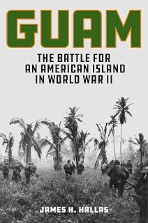Guam: The Battle for an American Island in World War II