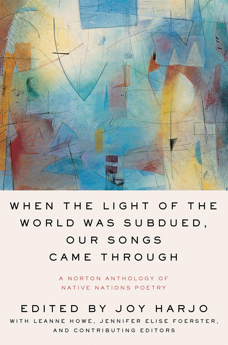 When the Light of the World Was Subdued, Our Songs Came Through: A Norton Anthol