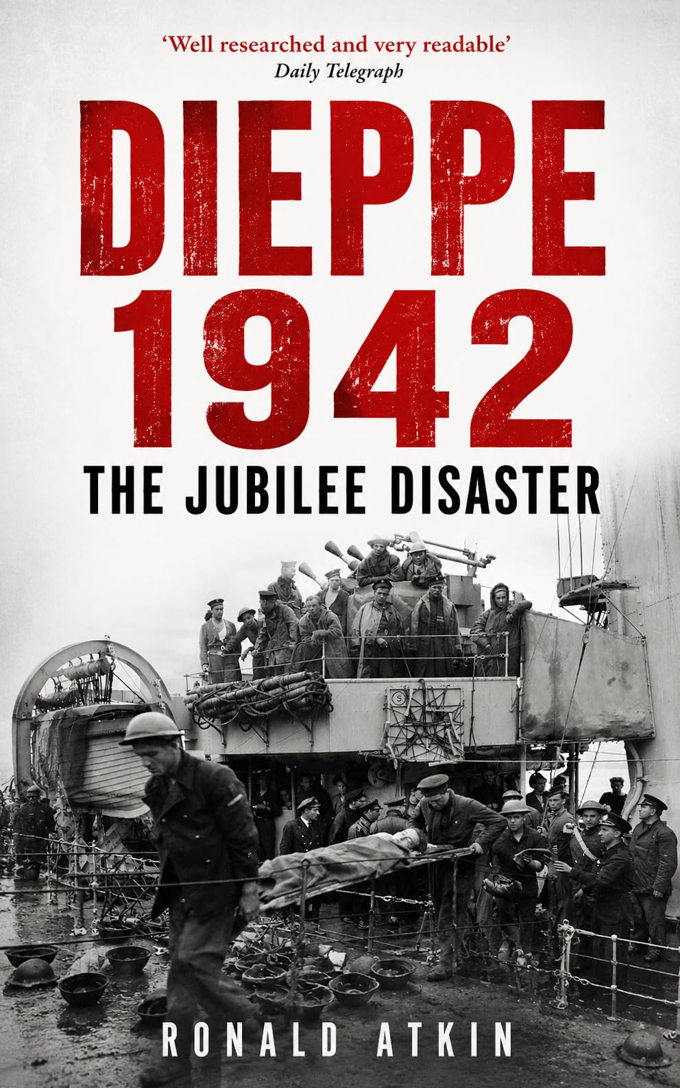 DIEPPE 1942 The Jubilee Disaster: Operation Jubilee and the raid that failed