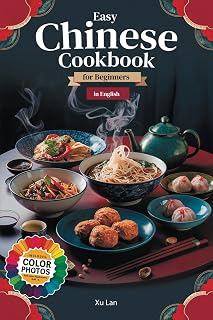 Easy Chinese Cookbook for Beginners: Delicious Recipes from China's Regions in English with Colorful Pictures