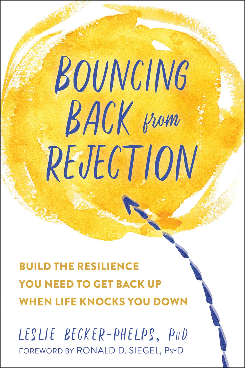 Bouncing Back from Rejection: Build the Resilience You Need to Get Back Up When 