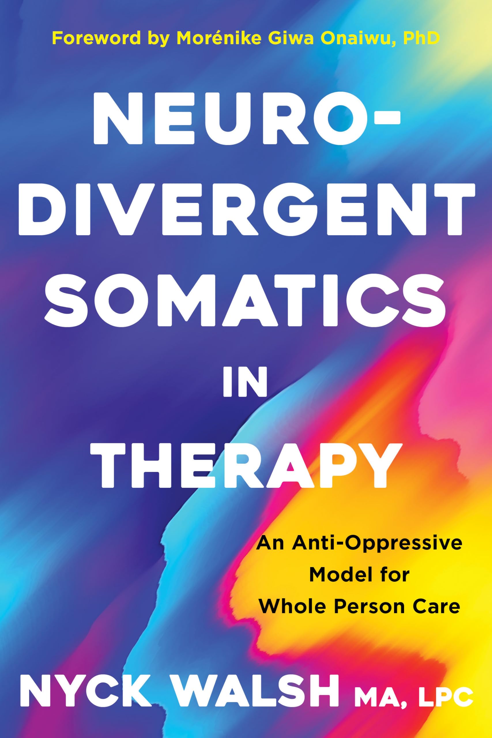Neurodivergent Somatics in Therapy: An Anti-Oppressive Model for Whole Person Ca