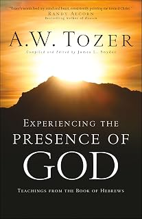 Experiencing the Presence of God: Teachings from the Book of Hebrews