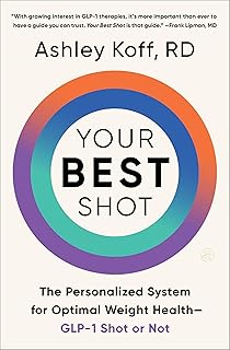 Your Best Shot: The Personalized System for Optimal Weight Health―GLP-1 Shot or Not