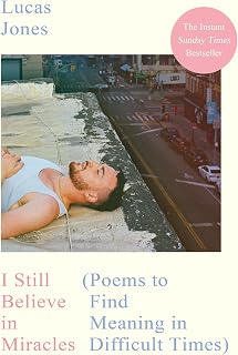 I Still Believe in Miracles: The Instant Sunday Times Bestseller – Poems to Find Meaning in Difficult Times