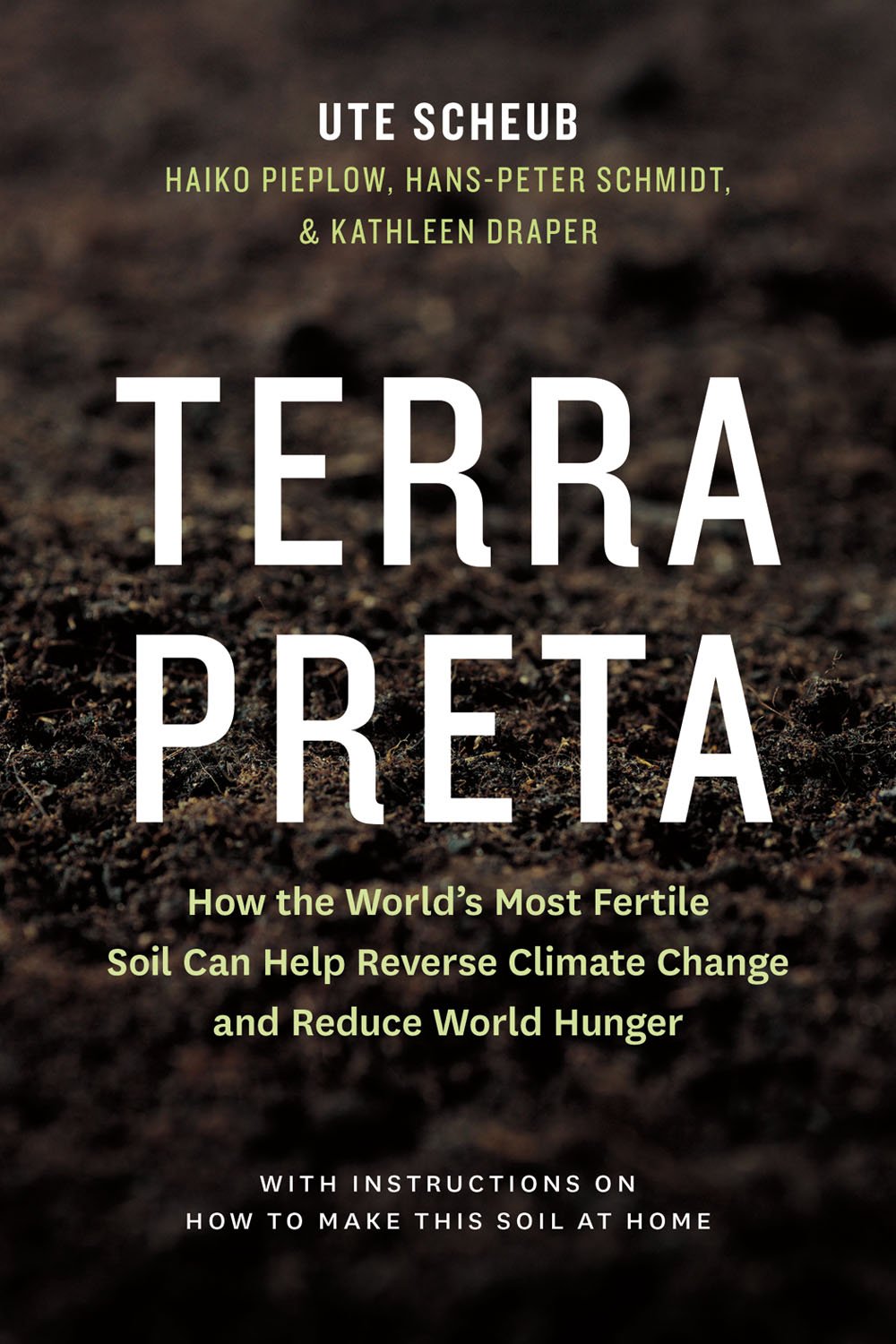 Terra Preta: How the World's Most Fertile Soil Can Help Reverse Climate Change a