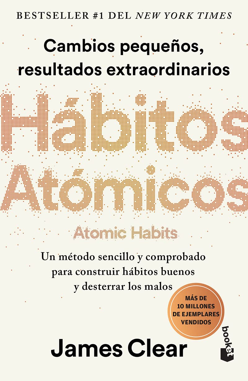 Hábitos atómicos: Cambios pequeños, resultados extraordinarios / Atomic Habits (