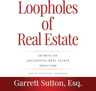 Loopholes of Real Estate, 4th Edition: Secrets of Successful Real Estate Investing
