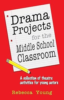 Drama Projects for the Middle School Classroom: A Collection of Theatre Activities for Young Actors