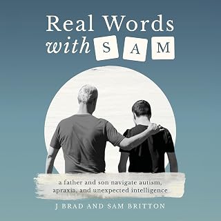 Real Words with Sam: A Father and Son Navigate Autism, Apraxia, and Unexpected Intelligence