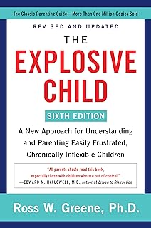 The Explosive Child [Sixth Edition]: A New Approach to Understanding and Parenting Children