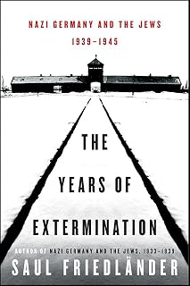 The Years of Extermination: Nazi Germany and the Jews, 1939–1945