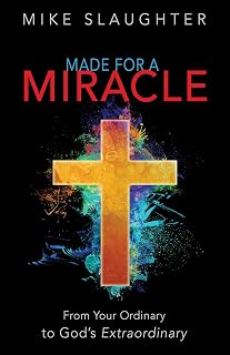 Made for a Miracle: From Your Ordinary to God's Extraordinary
