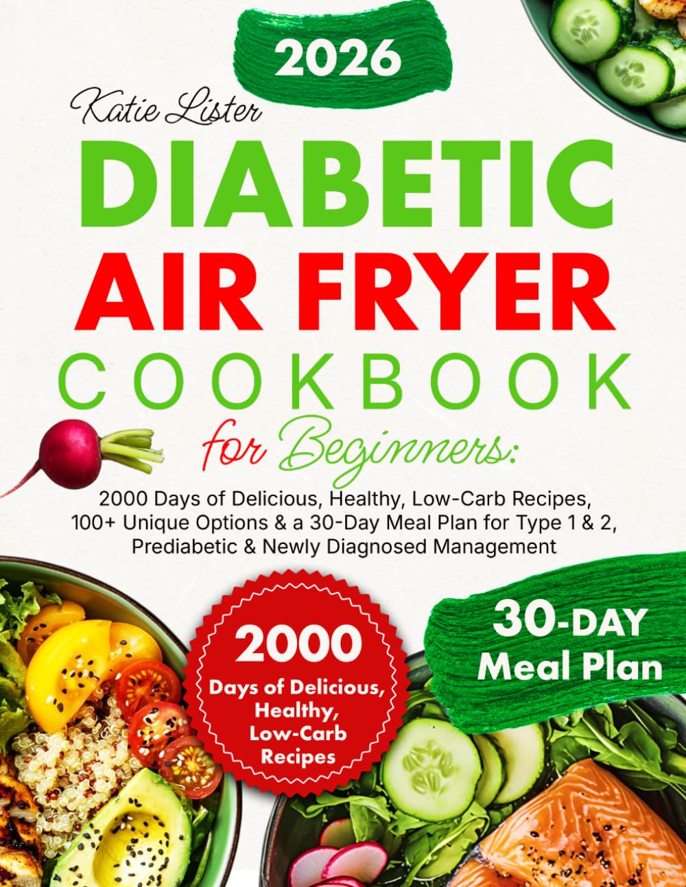 Diabetic Air Fryer Cookbook for Beginners: 2000 Days of Delicious, Healthy, Low-