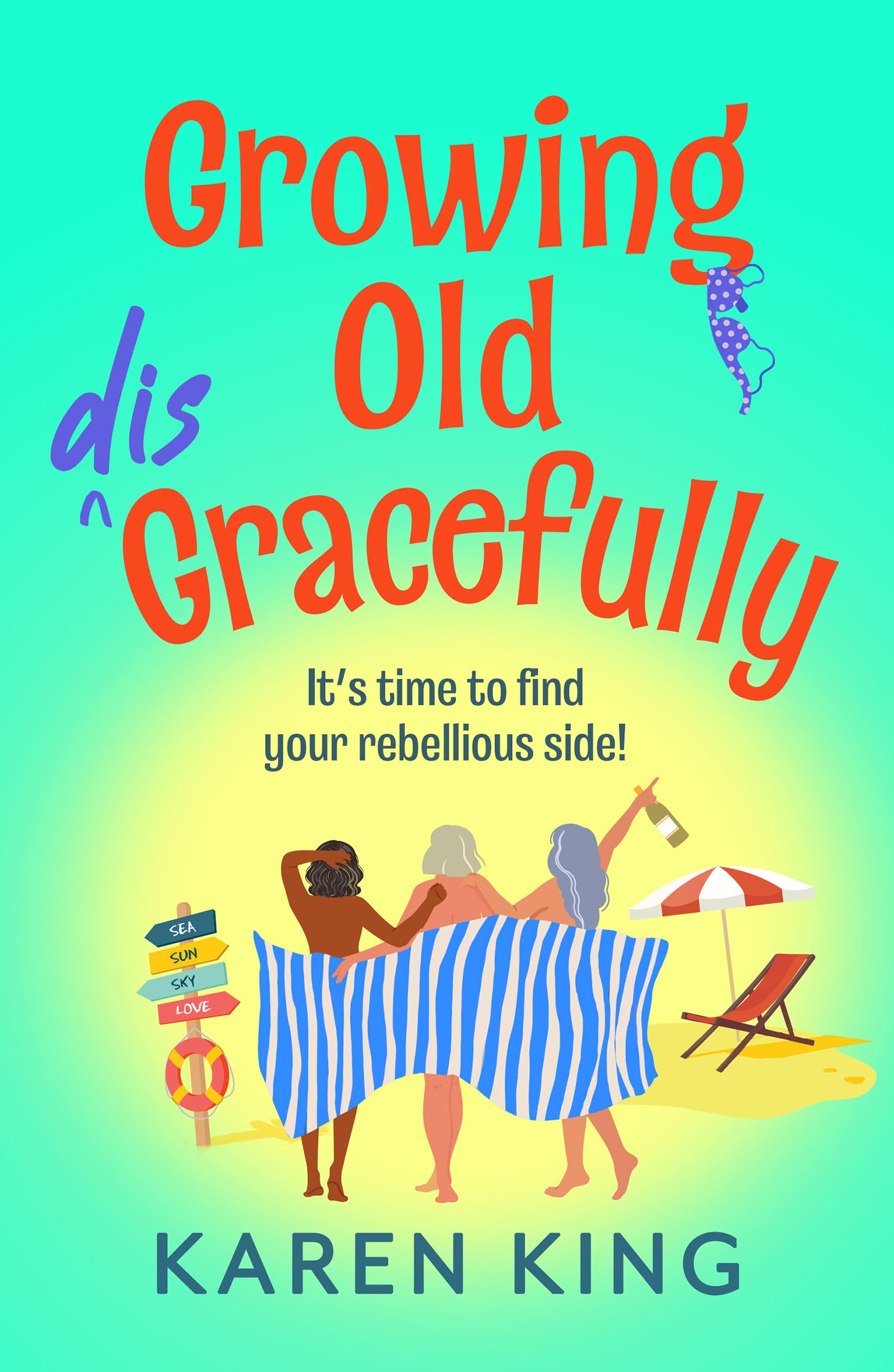 Growing Old Disgracefully: The BRAND NEW hilarious and touching novel from Karen