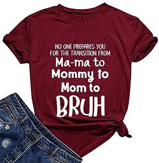 Women No One Prepares You for The Transition from Ma-ma to Mommy to Bruh T-Shirt Mom Life Shirt, 5-bordeaux, M