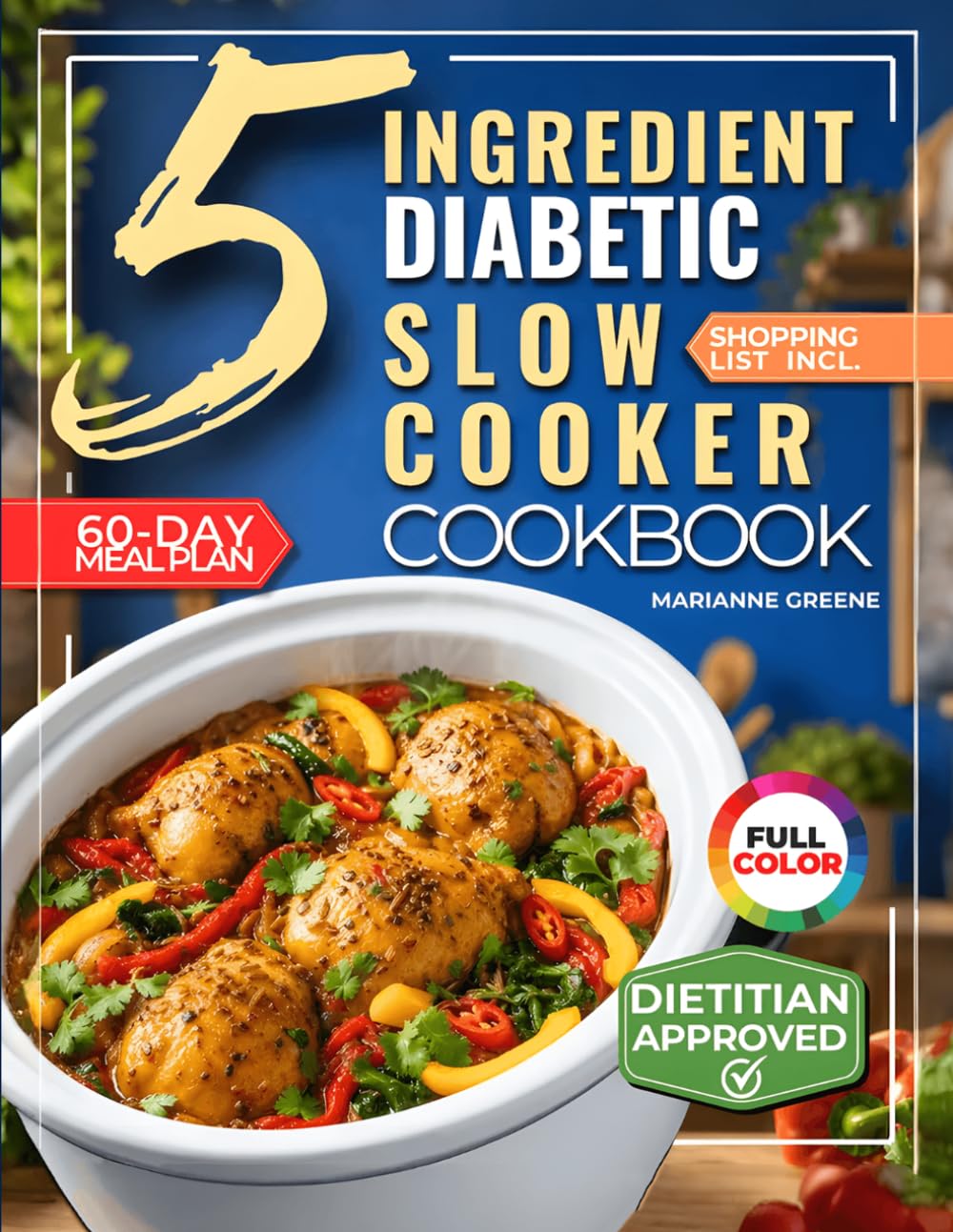 The 5 Ingredient Diabetic Slow Cooker Cookbook: 60 Easy & Delicious Dietitian Ba