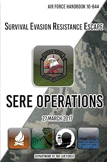 Air Force Handbook 10-644 Survival Evasion Resistance Escape SERE Operations: 27 March 2017