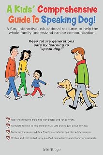 A Kids' Comprehensive Guide to Speaking Dog!: A fun, interactive, educational resource to help the whole family understand canine communication. Keep ... generations safe by learning to "speak dog!"