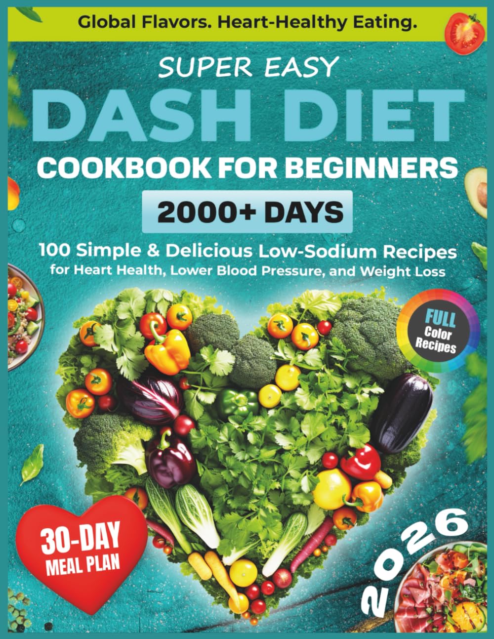 Super Easy DASH Diet Cookbook for Beginners: 2000+ Days of Heart-Healthy Eating 