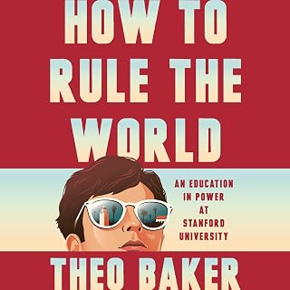 How to Rule the World: An Education in Power at Stanford University