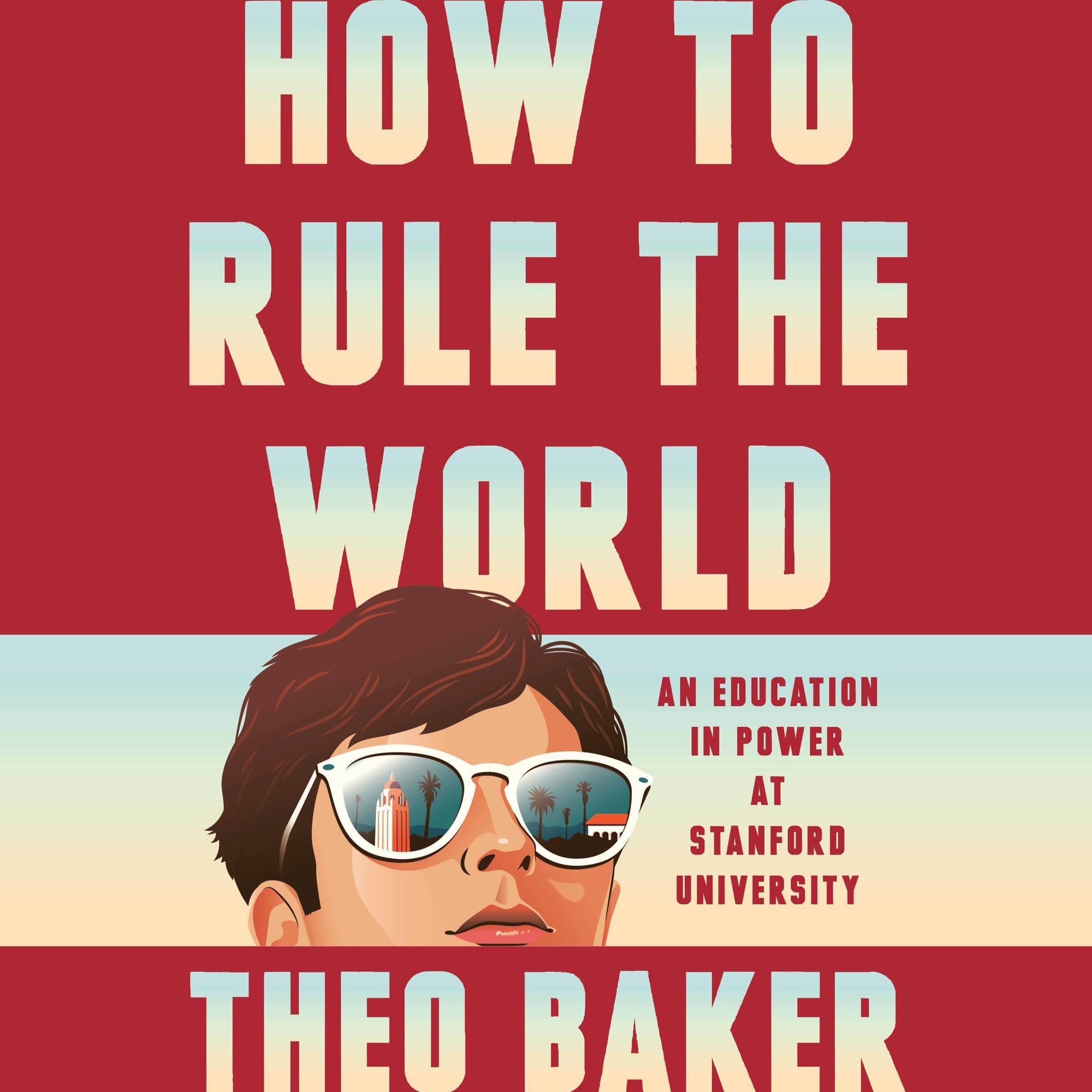 How to Rule the World: An Education in Power at Stanford University