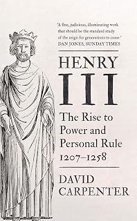 Henry III: The Rise to Power and Personal Rule, 1207-1258 (Volume 1) (The English Monarchs Series)