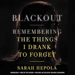 Blackout: Remembering the Things I Drank to Forget
