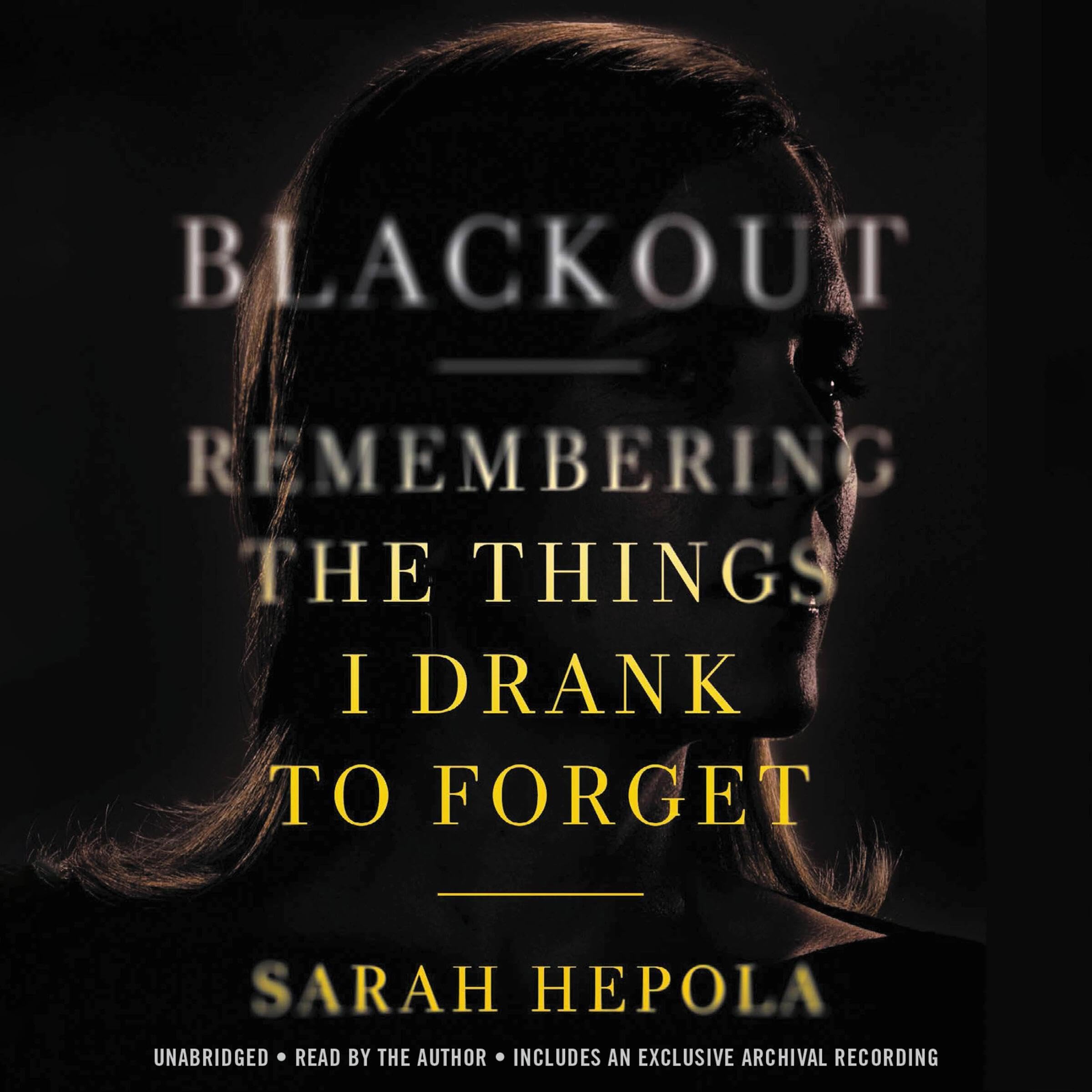 Blackout: Remembering the Things I Drank to Forget