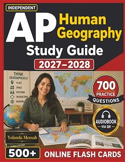 Independent AP Human Geography 2027-2028: 700 Practice Questions with Detailed Explanations Covering Population, Migration, Culture, Politics, Industry, Urban Land Use, and Globalization