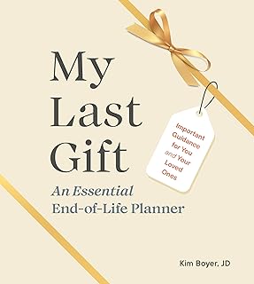 My Last Gift: An Essential End-of-Life Planner: Important Guidance for You and Your Loved Ones