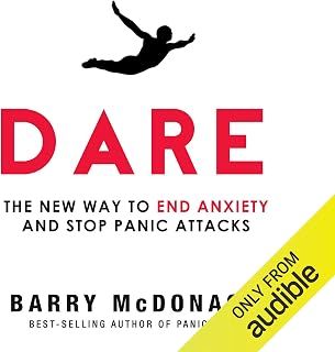 Dare: The New Way to End Anxiety and Stop Panic Attacks Fast
