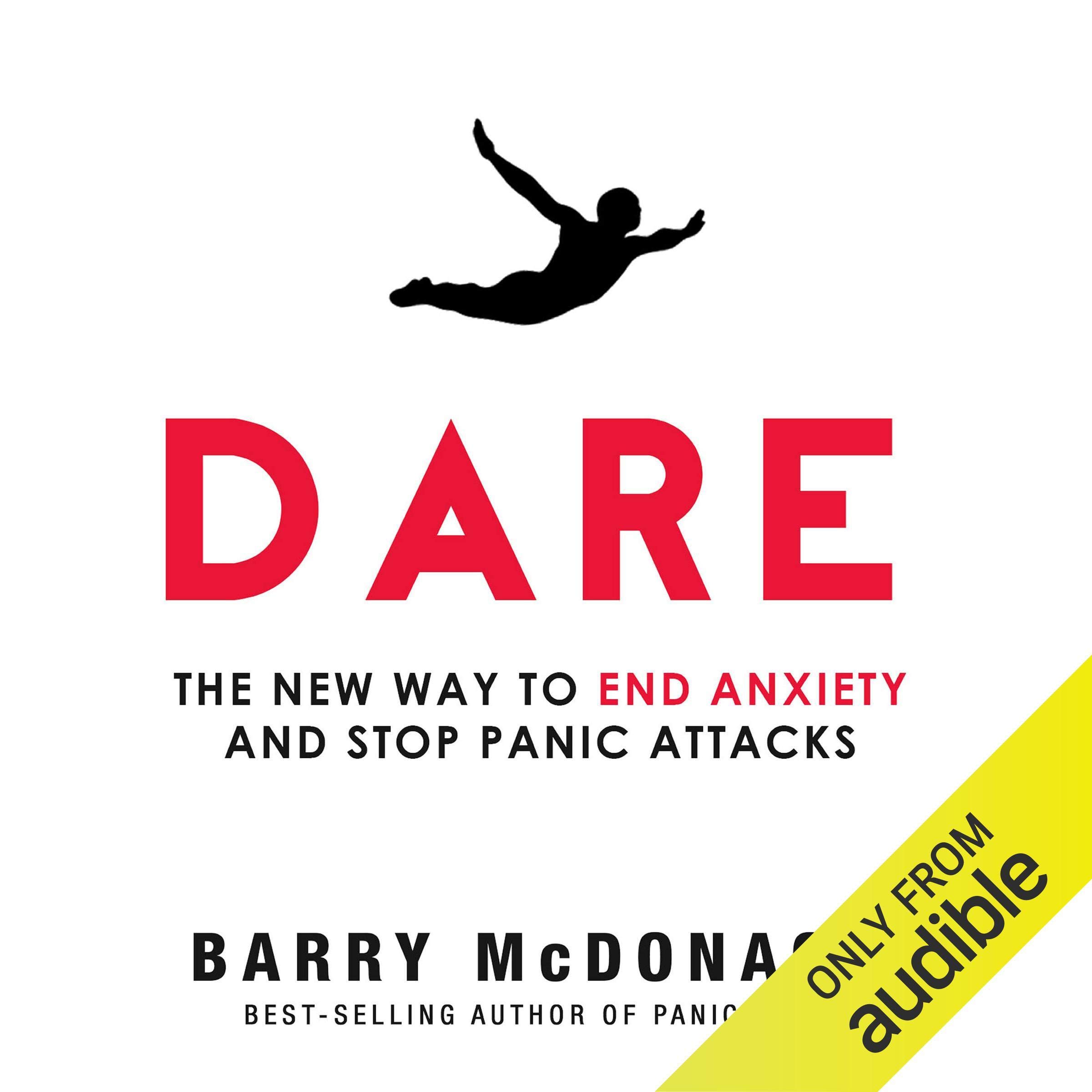 Dare: The New Way to End Anxiety and Stop Panic Attacks Fast