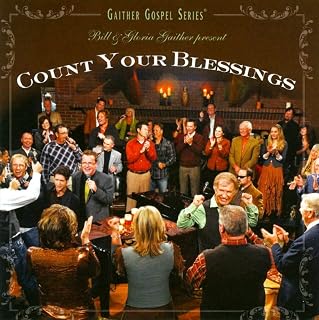 Bill & Gloria Gaither Present Count Your Blessings