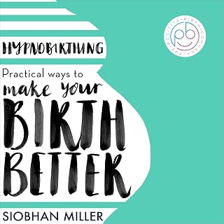 Hypnobirthing: Practical Ways to Make Your Birth Better