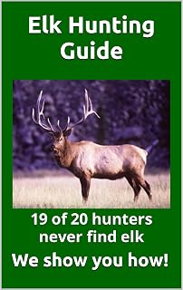 Elk Hunting Guide: What you need to know to be a successful Elk Hunter