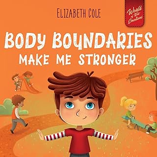 Body Boundaries Make Me Stronger: Personal Safety Book for Kids about Body Safety, Personal Space, Private Parts and Consent that Teaches Social Skills and Body Awareness